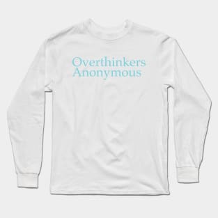 Overthinkers Anonymous Long Sleeve T-Shirt